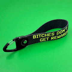Bitches Don't Get Rewards Keyfob
