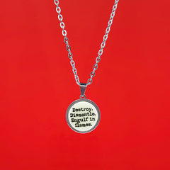 Destroy, Dismantle, Engulf in Flames - Acrylic and Metal Necklace