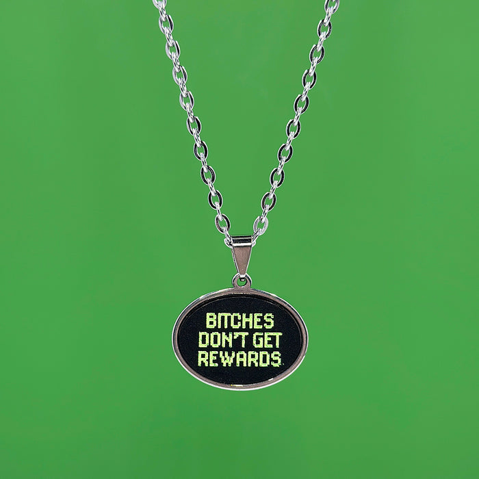 Bitches Don't Get Rewards - Acrylic and Metal Necklace