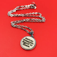 Destroy, Dismantle, Engulf in Flames - Acrylic and Metal Necklace